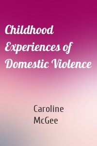 Childhood Experiences of Domestic Violence