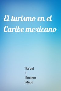 El turismo en el Caribe mexicano