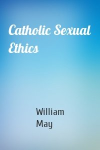 Catholic Sexual Ethics