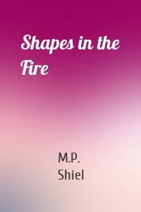 Shapes in the Fire