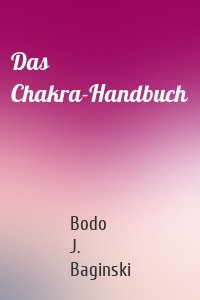 Das Chakra-Handbuch