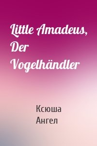 Little Amadeus, Der Vogelhändler