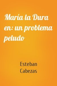 María la Dura en: un problema peludo