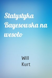 Statystyka Bayesowska na wesoło