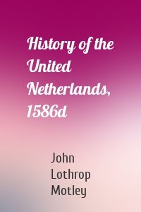 History of the United Netherlands, 1586d