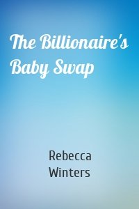 The Billionaire's Baby Swap