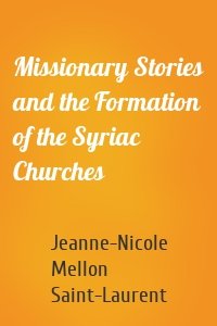 Missionary Stories and the Formation of the Syriac Churches