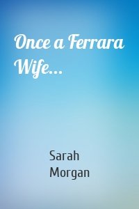 Once a Ferrara Wife...