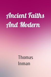 Ancient Faiths And Modern