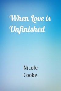 When Love is Unfinished