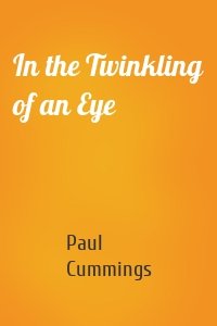 In the Twinkling of an Eye