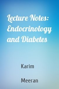 Lecture Notes: Endocrinology and Diabetes