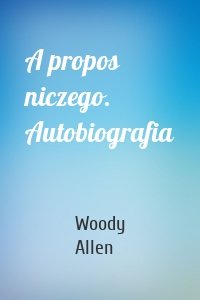 A propos niczego. Autobiografia