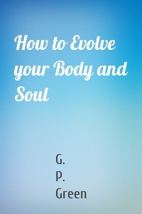 How to Evolve your Body and Soul