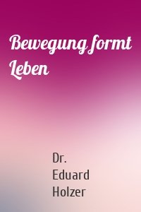 Bewegung formt Leben