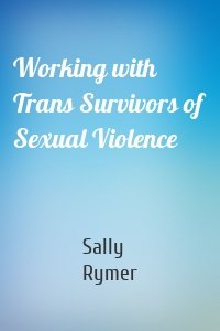 Working with Trans Survivors of Sexual Violence