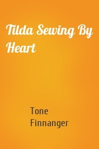 Tilda Sewing By Heart