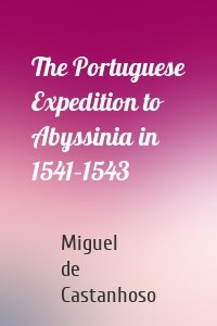 The Portuguese Expedition to Abyssinia in 1541–1543