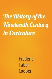 The History of the Nineteenth Century in Caricature