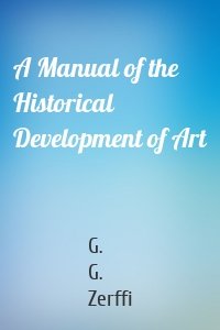 A Manual of the Historical Development of Art