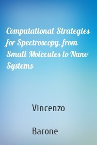 Computational Strategies for Spectroscopy. from Small Molecules to Nano Systems