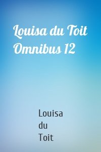 Louisa du Toit Omnibus 12