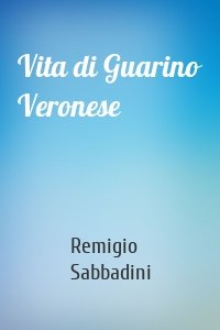 Vita di Guarino Veronese