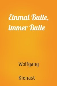 Einmal Bulle, immer Bulle