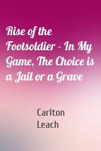 Rise of the Footsoldier - In My Game, The Choice is a Jail or a Grave