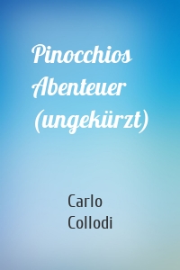 Pinocchios Abenteuer (ungekürzt)