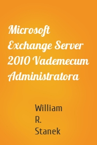 Microsoft Exchange Server 2010 Vademecum Administratora