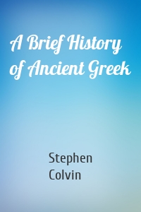 A Brief History of Ancient Greek