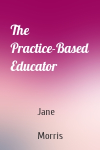 The Practice-Based Educator