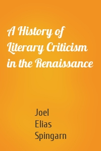 A History of Literary Criticism in the Renaissance