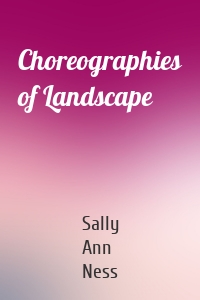 Choreographies of Landscape