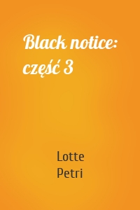 Black notice: część 3