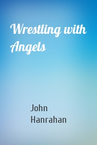 Wrestling with Angels