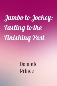 Jumbo to Jockey: Fasting to the Finishing Post