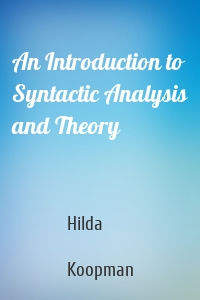 An Introduction to Syntactic Analysis and Theory