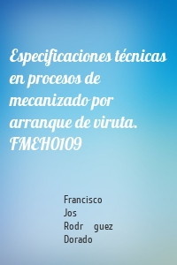 Especificaciones técnicas en procesos de mecanizado por arranque de viruta. FMEH0109