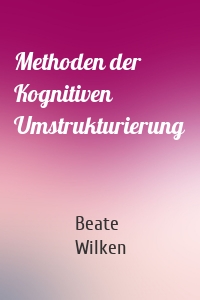 Methoden der Kognitiven Umstrukturierung