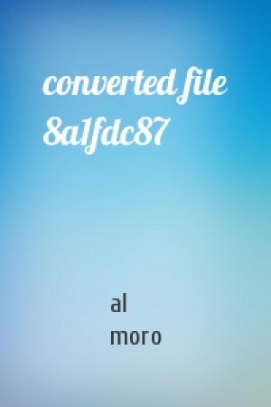 Обложка книги «converted file 8a1fdc87» — al moro