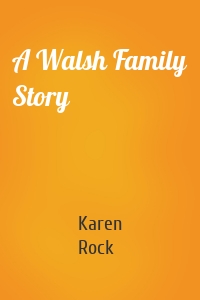 A Walsh Family Story