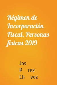 Régimen de Incorporación Fiscal. Personas físicas 2019