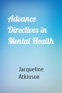 Advance Directives in Mental Health