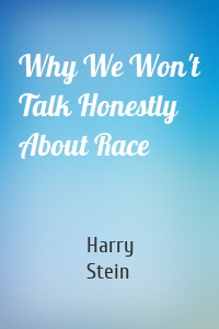 Why We Won't Talk Honestly About Race