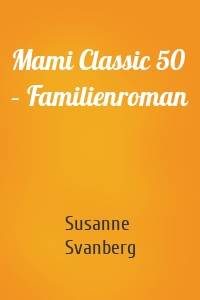 Mami Classic 50 – Familienroman