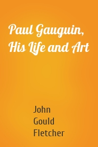 Paul Gauguin, His Life and Art