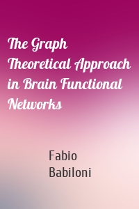 The Graph Theoretical Approach in Brain Functional Networks