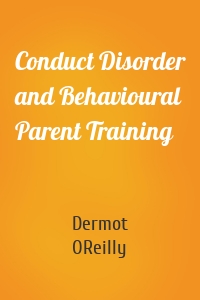 Conduct Disorder and Behavioural Parent Training